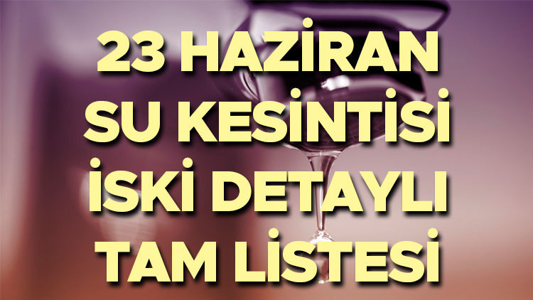 23 HAZİRAN SALI İSTANBUL SU KESİNTİSİ || Kağıthane ve Sarıyer’de sular ne zaman, saat kaçta gelecek, hangi mahalleler etkilenecek? İSKİ su kesintisinden etkilenecek mahalleler tam listesi…